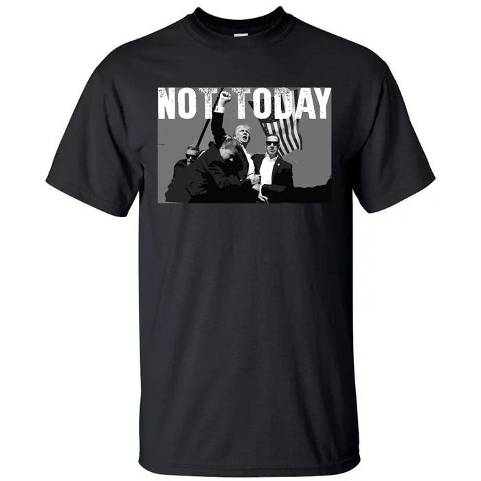 Trump Pennsylvania Rally Shooting Not Today Tall T-Shirt