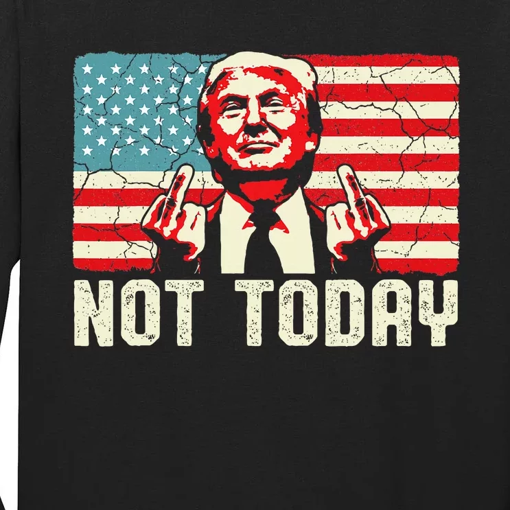 Trump Pennsylvania Rally Shooting Not Today Tall Long Sleeve T-Shirt