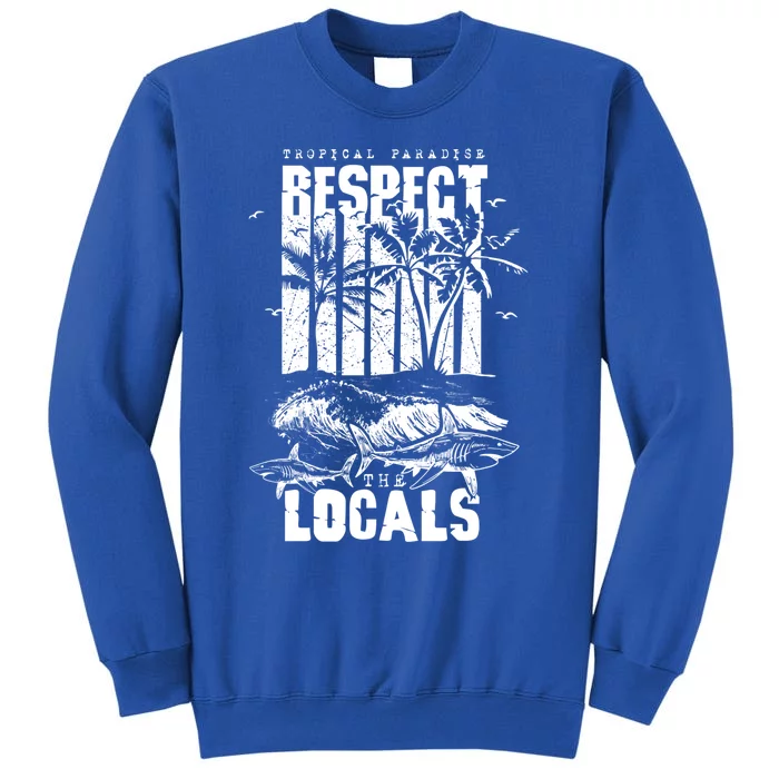 Tropical Paradise Respect Locals Save Sharks Vintage Design Gift Sweatshirt