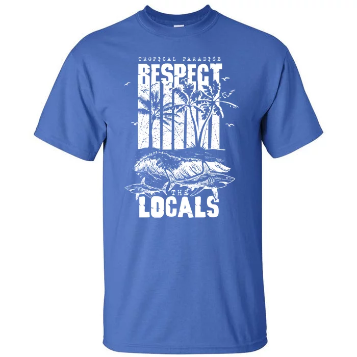 Tropical Paradise Respect Locals Save Sharks Vintage Design Gift Tall T-Shirt