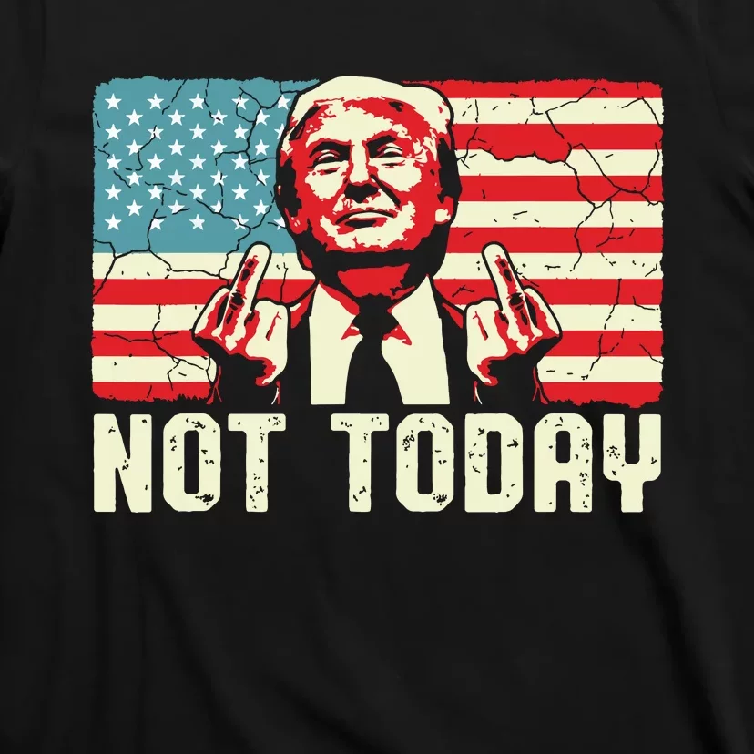 Trump Pennsylvania Rally Shooting Not Today T-Shirt