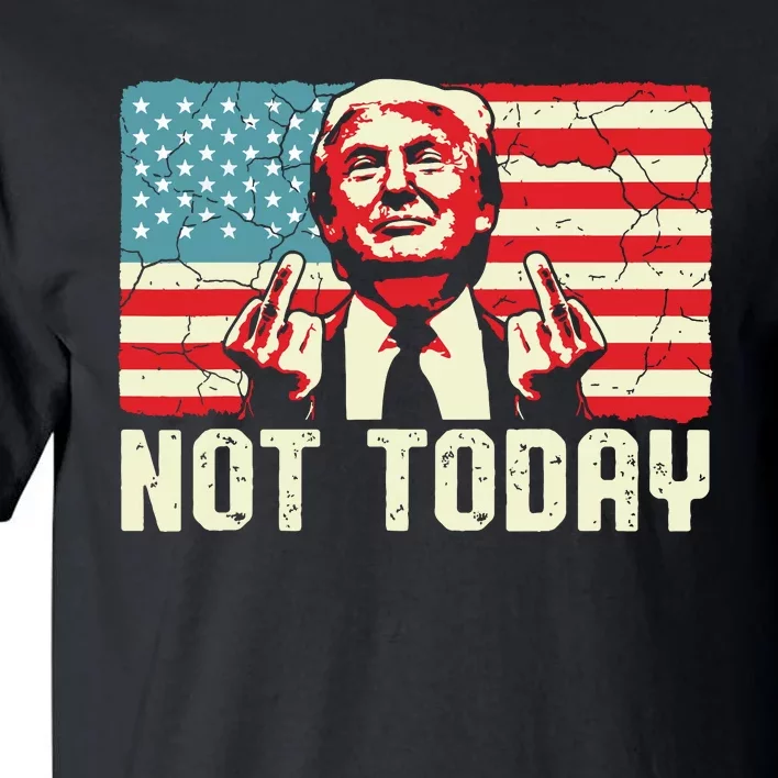 Trump Pennsylvania Rally Shooting Not Today Tall T-Shirt