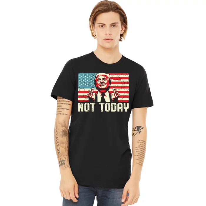 Trump Pennsylvania Rally Shooting Not Today Premium T-Shirt