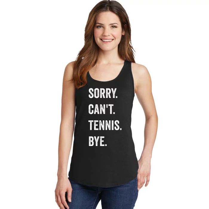 Tennis Player Racket Sport Sorry CanT Tennis Bye Ladies Essential Tank