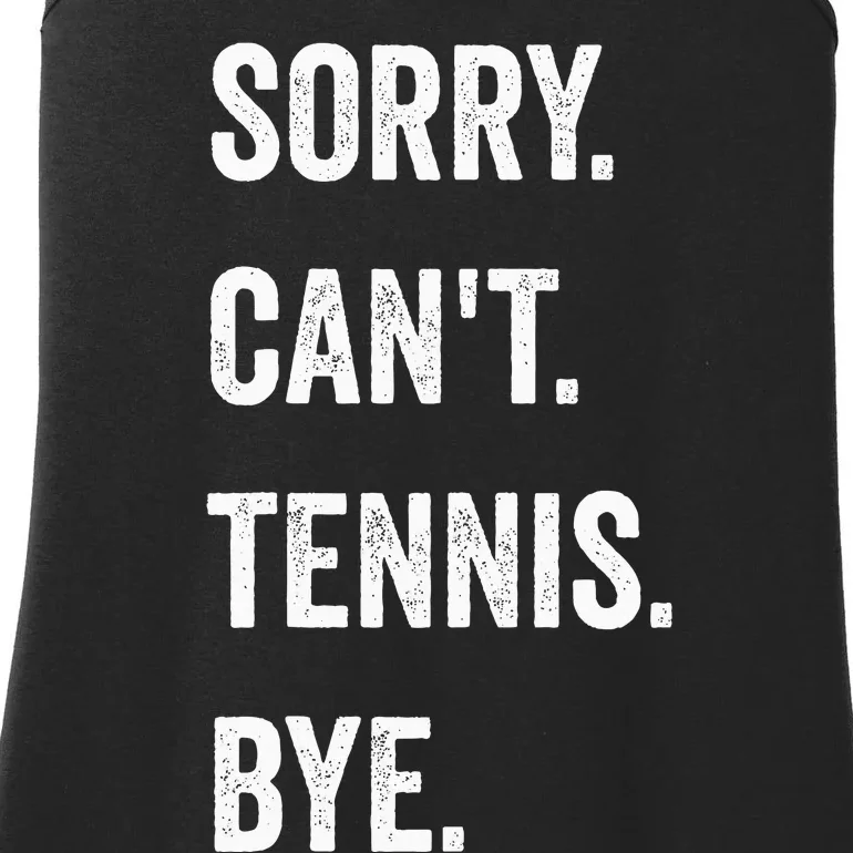 Tennis Player Racket Sport Sorry CanT Tennis Bye Ladies Essential Tank