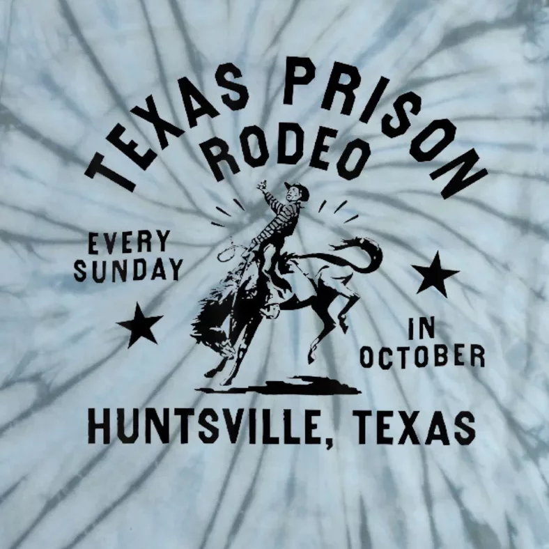 Texas Prison Rodeo Sunday In October Huntsville Texas Tie-Dye T-Shirt