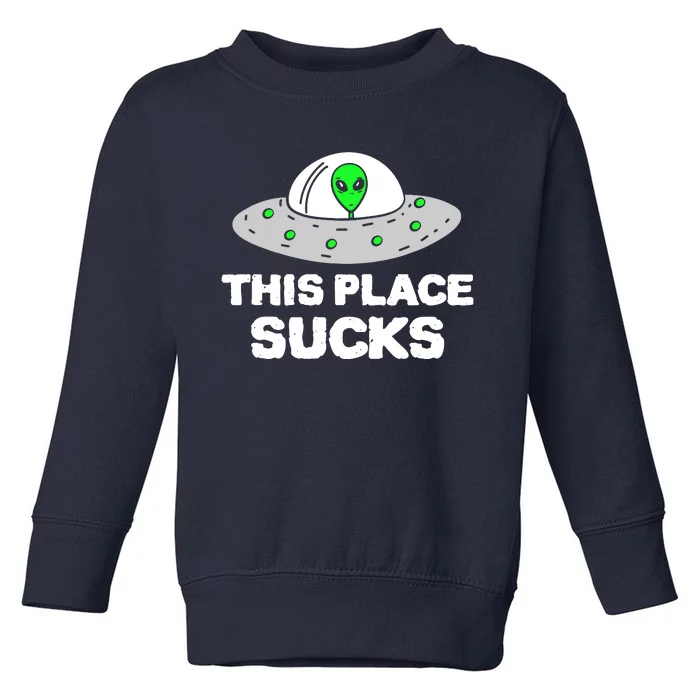 This Place Sucks Toddler Sweatshirt