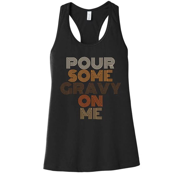 Thanksgiving Pour Some Gravy On Me Women's Racerback Tank