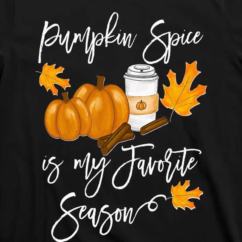 Thanksgiving Pumpkin Spice is my Favorite Season T-Shirt