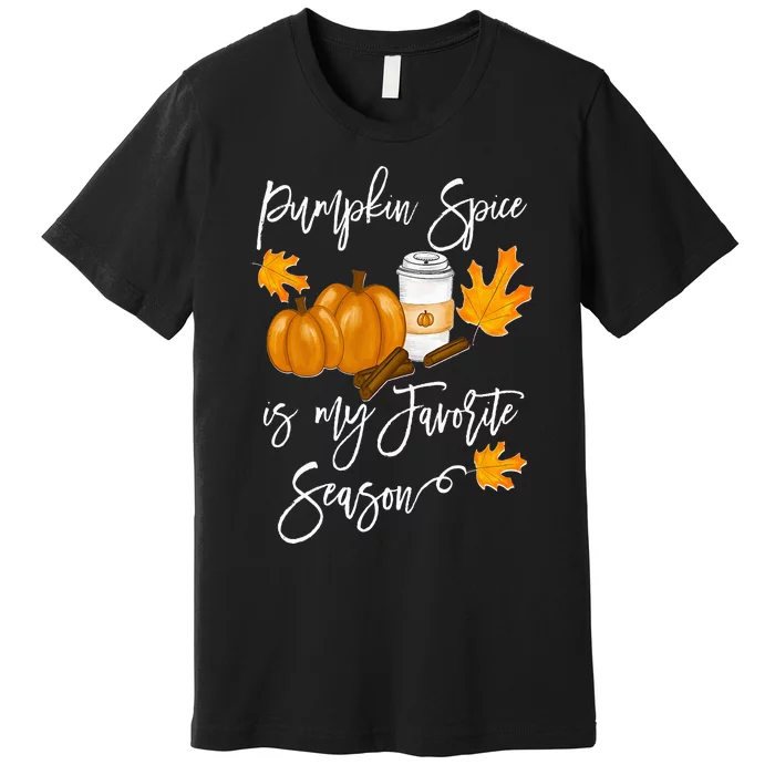 Thanksgiving Pumpkin Spice is my Favorite Season Premium T-Shirt