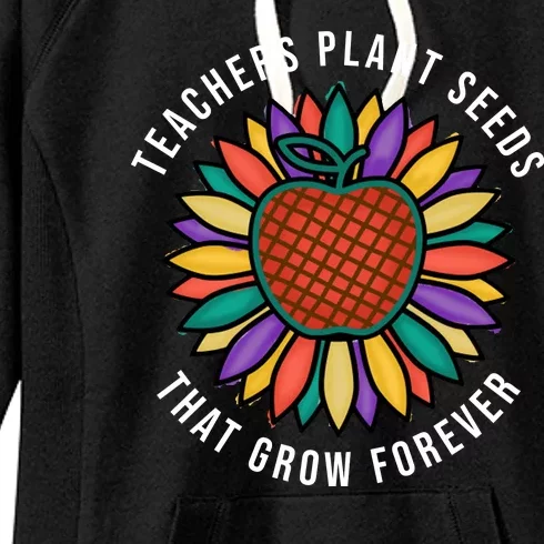 Teachers Plant Seeds That Grow Forever Women's Fleece Hoodie