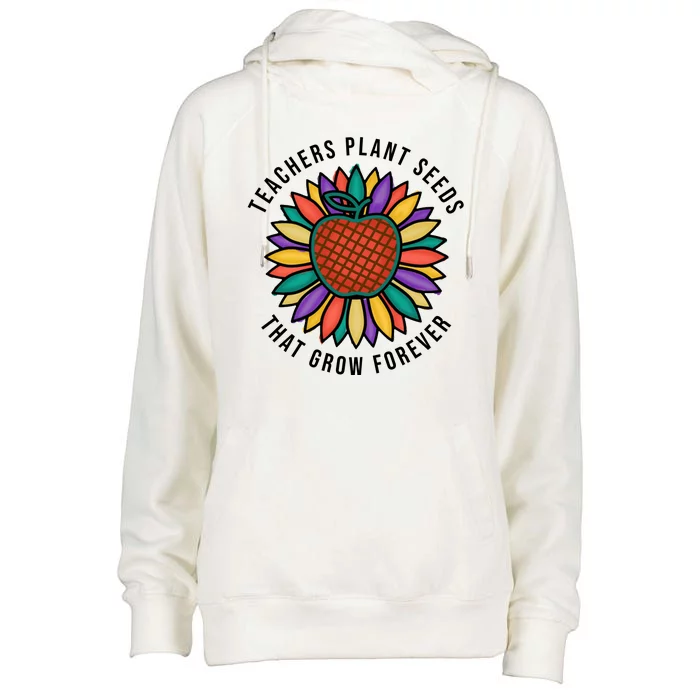 Teachers Plant Seeds That Grow Forever Womens Funnel Neck Pullover Hood