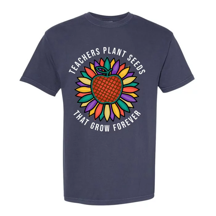 Teachers Plant Seeds That Grow Forever Garment-Dyed Heavyweight T-Shirt