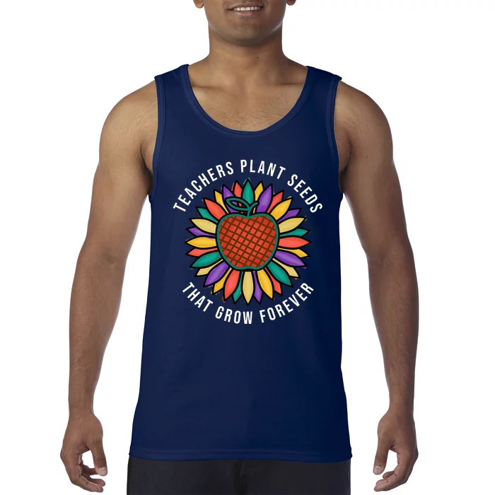 Teachers Plant Seeds That Grow Forever Tank Top