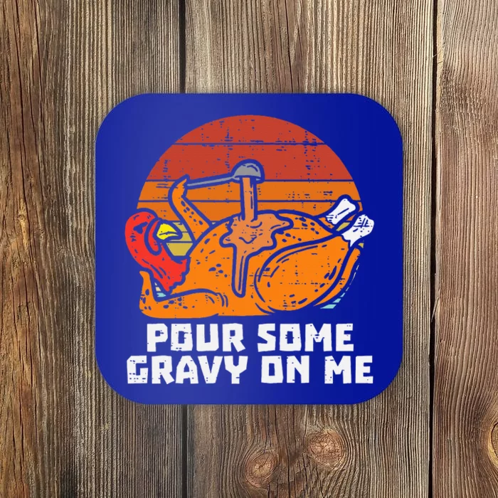 Turkey Pour Some Gravy On Me Funny Thanksgiving Coaster