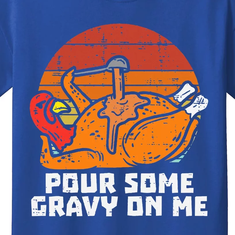 Turkey Pour Some Gravy On Me Funny Thanksgiving Kids T-Shirt