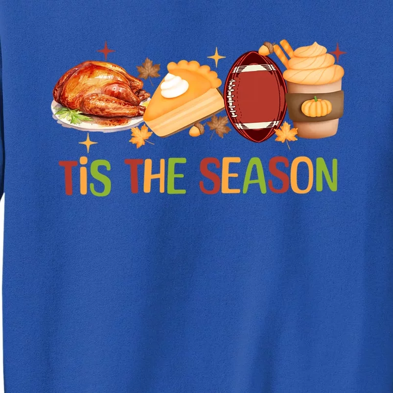 Thanksgiving Pumpkin Spice Tis The Season Football Turkey Meaningful Gift Tall Sweatshirt