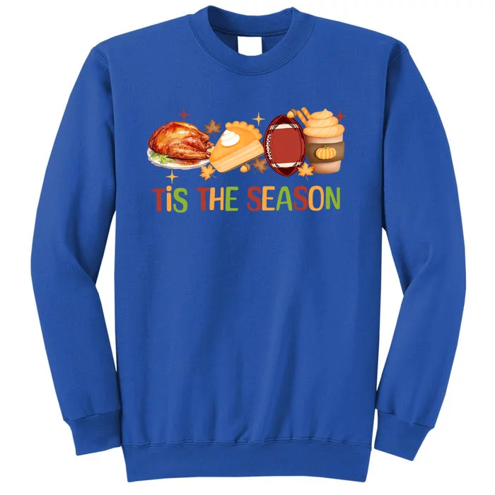 Thanksgiving Pumpkin Spice Tis The Season Football Turkey Meaningful Gift Tall Sweatshirt