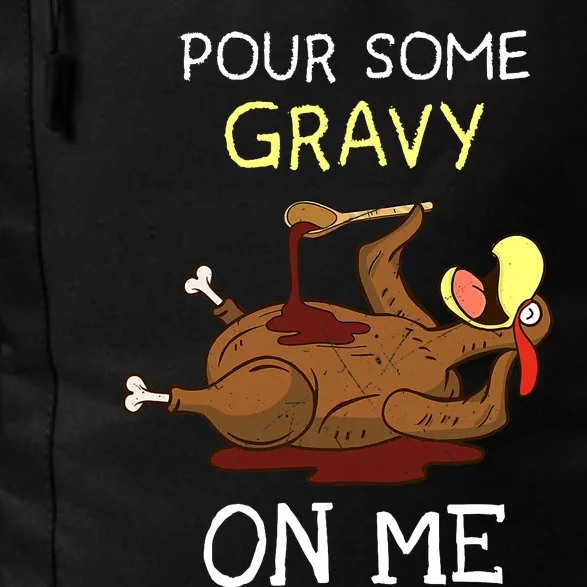 Turkey Pour Some Gravy On Me Thanksgiving Daily Commute Backpack