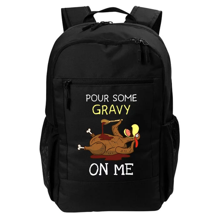 Turkey Pour Some Gravy On Me Thanksgiving Daily Commute Backpack