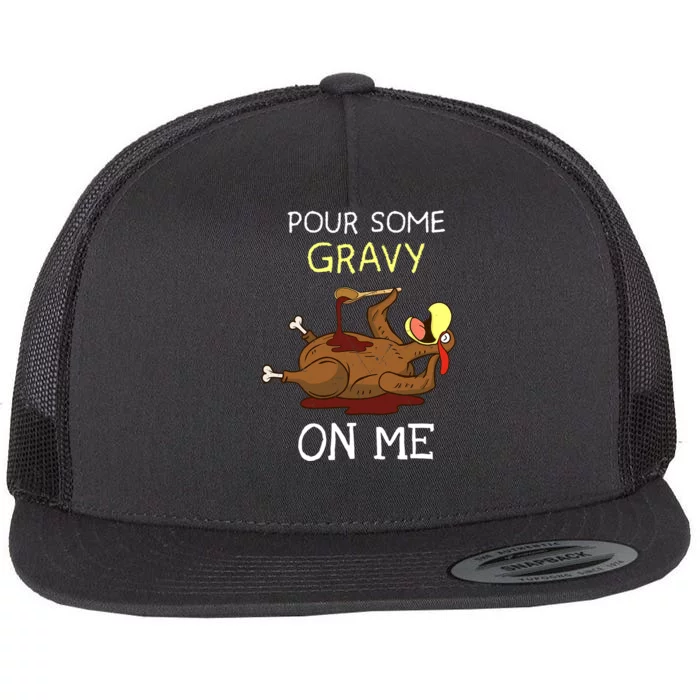 Turkey Pour Some Gravy On Me Thanksgiving Flat Bill Trucker Hat