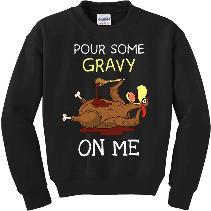 Turkey Pour Some Gravy On Me Thanksgiving Kids Sweatshirt