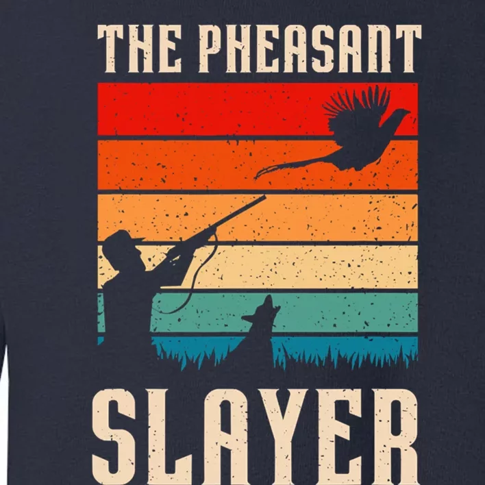 The Pheasant Slayer Funny Bird Hunting Toddler Sweatshirt