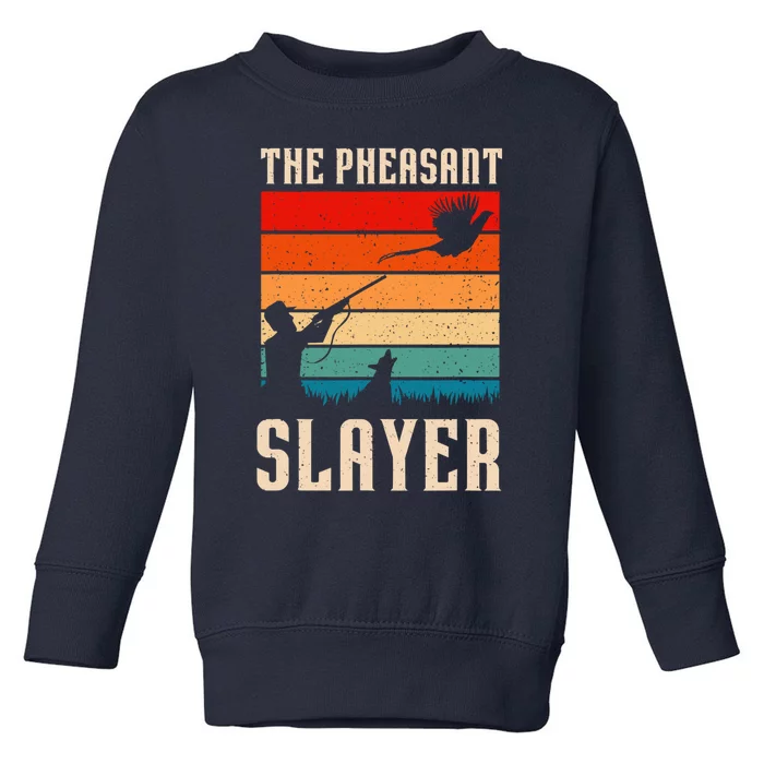 The Pheasant Slayer Funny Bird Hunting Toddler Sweatshirt