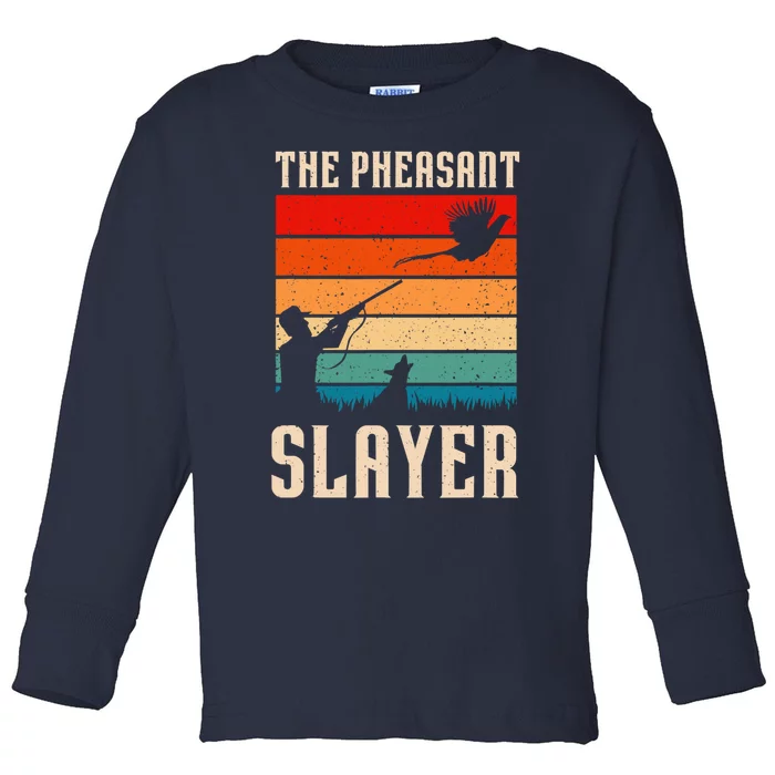 The Pheasant Slayer Funny Bird Hunting Toddler Long Sleeve Shirt