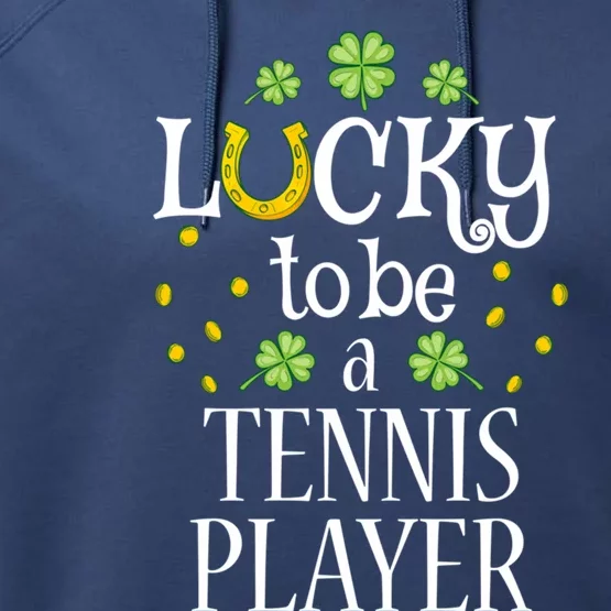 Tennis Player St Patrick's Day Lucky To Be A Tennis Player Gift Performance Fleece Hoodie