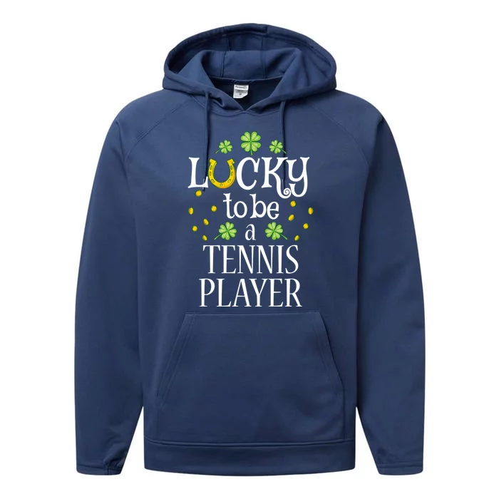 Tennis Player St Patrick's Day Lucky To Be A Tennis Player Gift Performance Fleece Hoodie