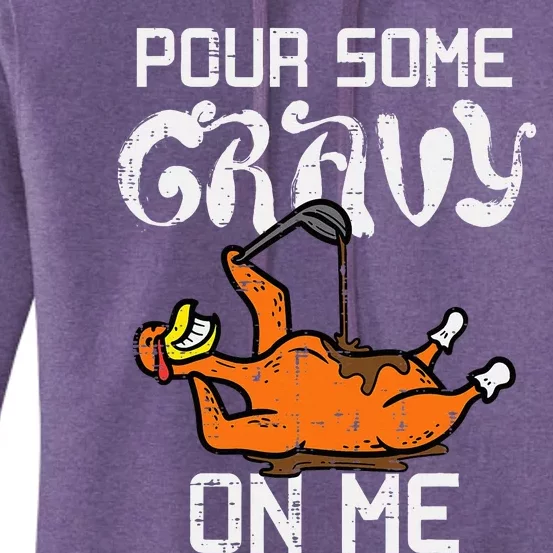 Turkey Pour Some Gravy On Me Thanksgiving Women's Pullover Hoodie