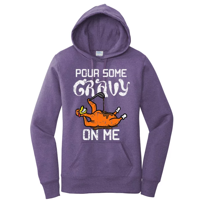 Turkey Pour Some Gravy On Me Thanksgiving Women's Pullover Hoodie