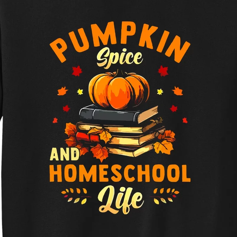 Thankgiving Pumpkin Spice And Homeschool Life For Autumn Gift Tall Sweatshirt