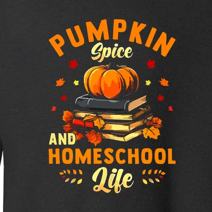 Thankgiving Pumpkin Spice And Homeschool Life For Autumn Gift Toddler Sweatshirt