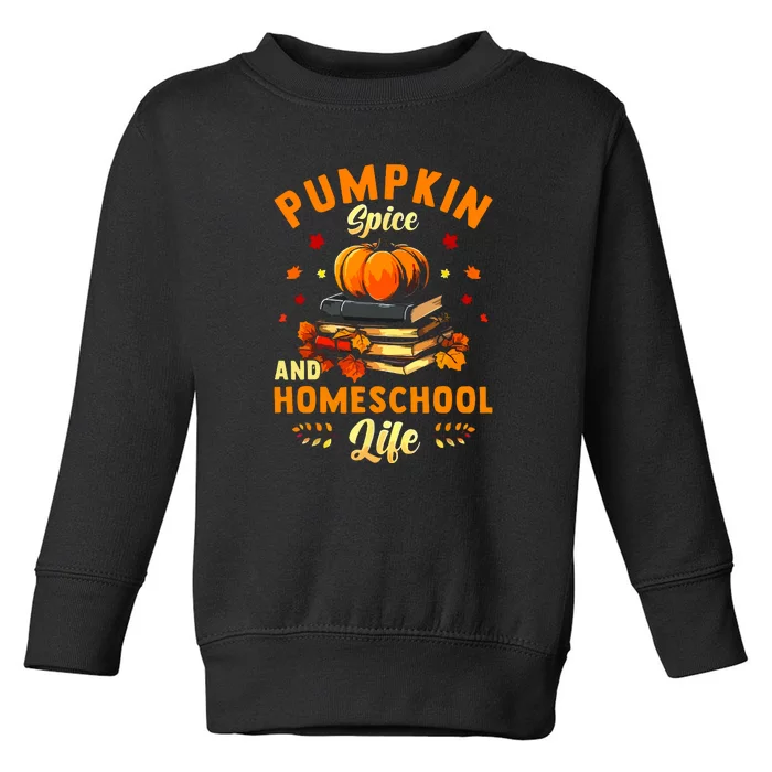 Thankgiving Pumpkin Spice And Homeschool Life For Autumn Gift Toddler Sweatshirt