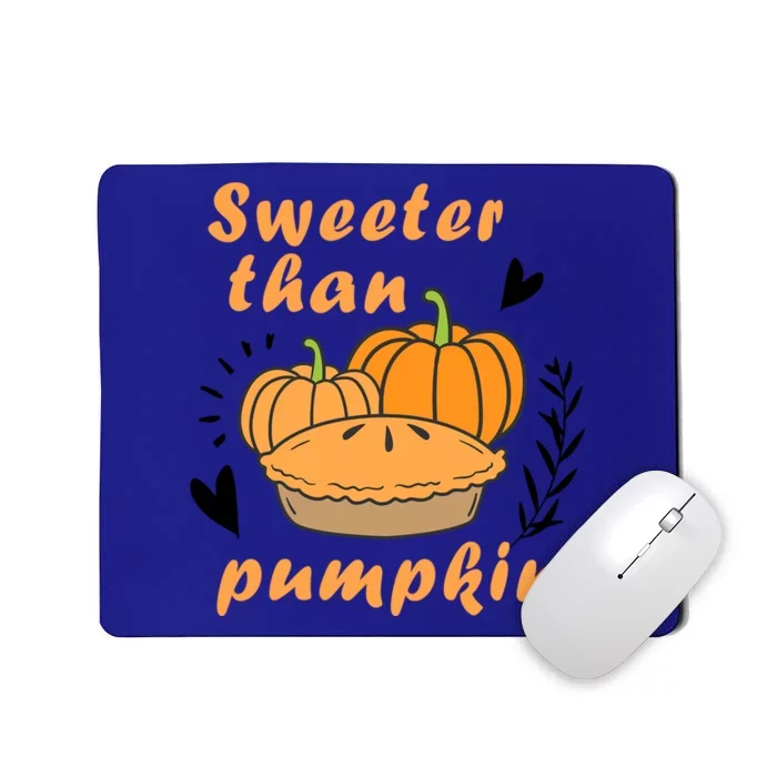 Thanksgiving Pumpkin Sweeter Than Pumpkin Halloween Pumpkin Funny Gift Mousepad