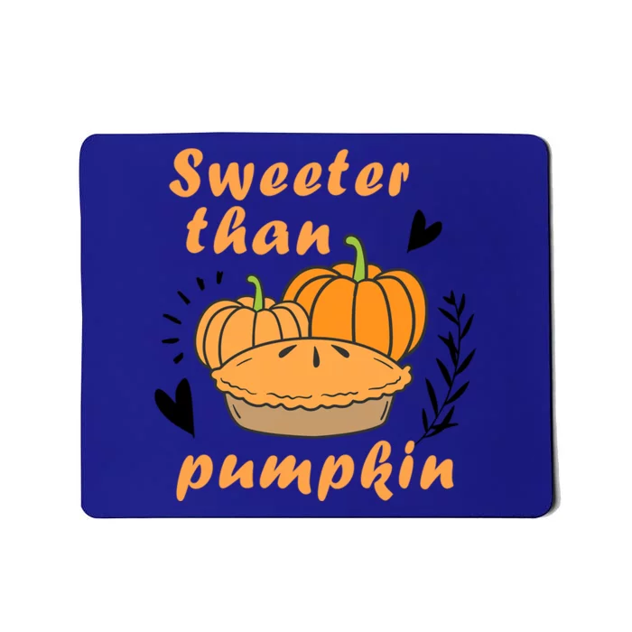 Thanksgiving Pumpkin Sweeter Than Pumpkin Halloween Pumpkin Funny Gift Mousepad