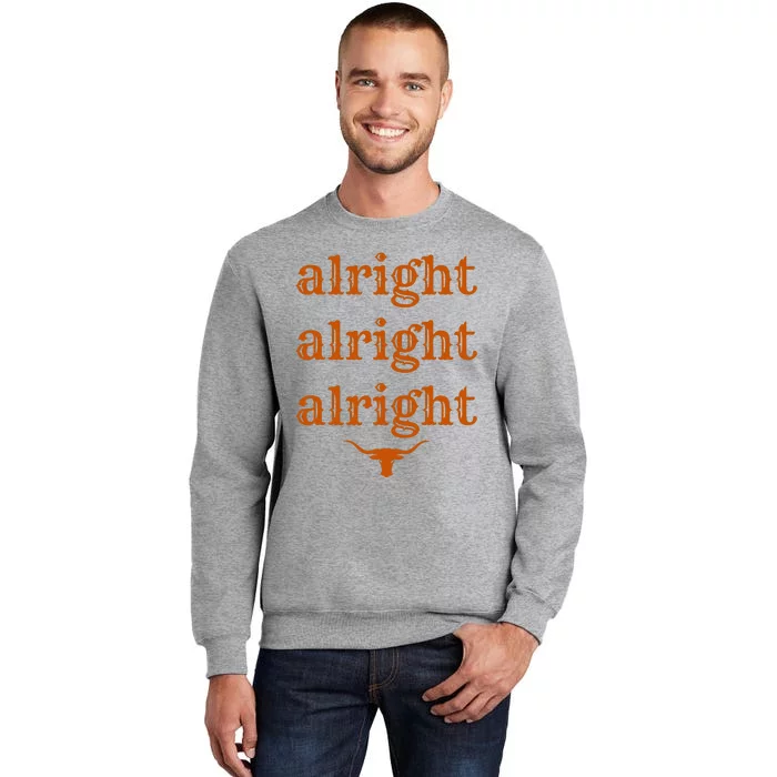 Texas Pride State Usa Alright Alright Alright Texas Longhorn Tall Sweatshirt