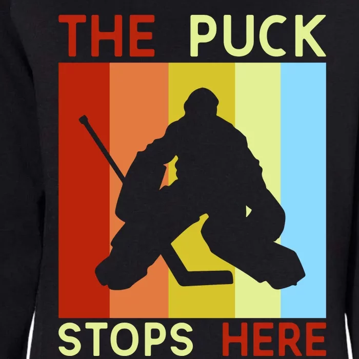 The Puck Stops Here Funny Hockey Goalie Womens California Wash Sweatshirt