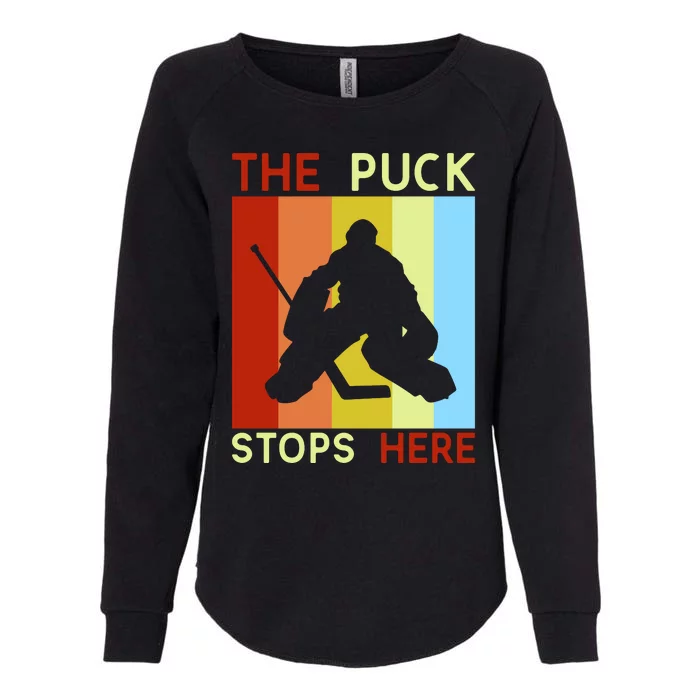 The Puck Stops Here Funny Hockey Goalie Womens California Wash Sweatshirt