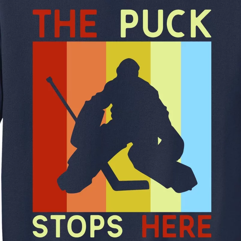 The Puck Stops Here Funny Hockey Goalie Sweatshirt