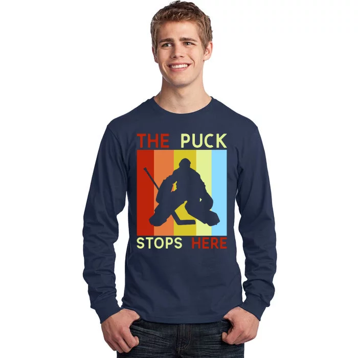 The Puck Stops Here Funny Hockey Goalie Tall Long Sleeve T-Shirt