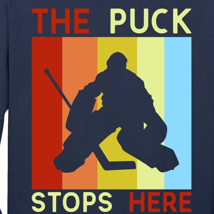 The Puck Stops Here Funny Hockey Goalie Tall Long Sleeve T-Shirt