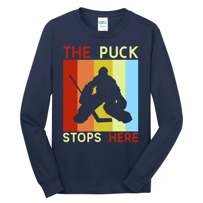 The Puck Stops Here Funny Hockey Goalie Tall Long Sleeve T-Shirt