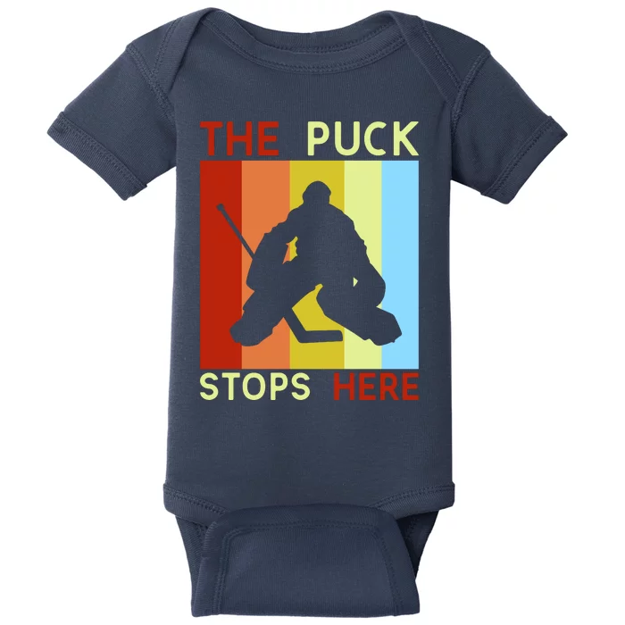 The Puck Stops Here Funny Hockey Goalie Baby Bodysuit