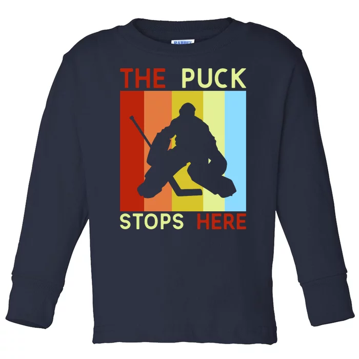 The Puck Stops Here Funny Hockey Goalie Toddler Long Sleeve Shirt