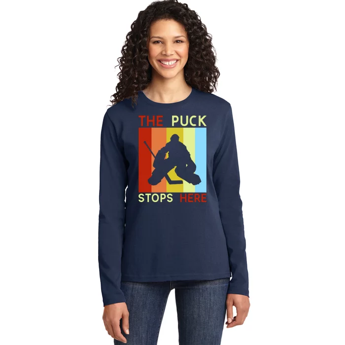 The Puck Stops Here Funny Hockey Goalie Ladies Long Sleeve Shirt