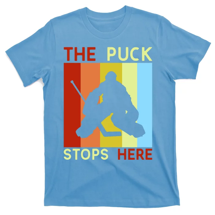 The Puck Stops Here Funny Hockey Goalie T-Shirt