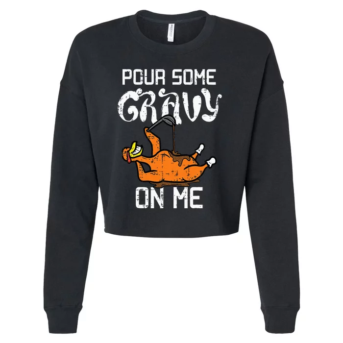 Turkey Pour Some Gravy On Me Thanksgiving Cropped Pullover Crew